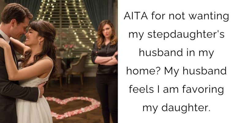 AITA for not wanting my stepdaughter’s husband in my home? My husband feels I am favoring my daughter.