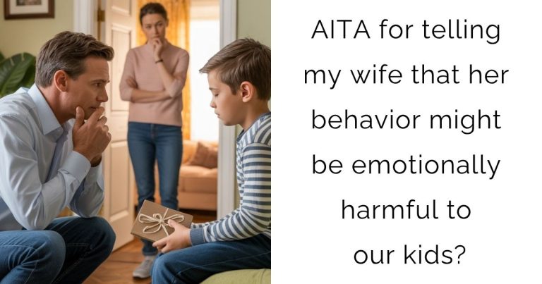 AITA for telling my wife that her behavior might be emotionally harmful to our kids?