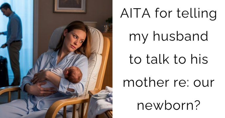 AITA for telling my husband to talk to his mother re: our newborn?