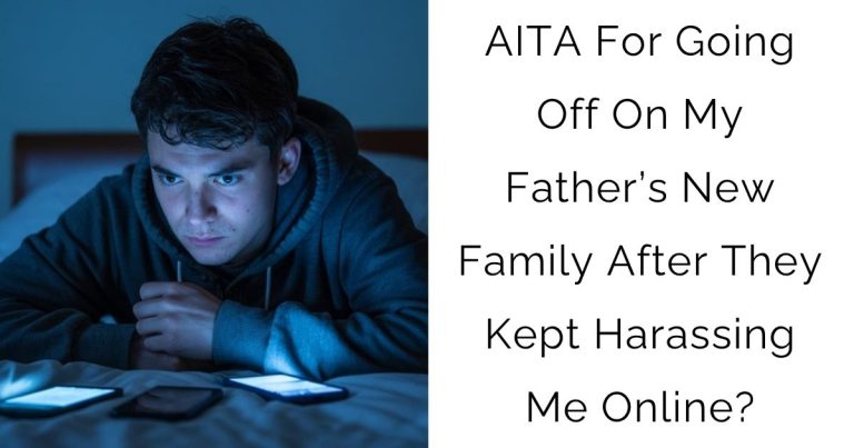 AITA For Going Off On My Father’s New Family After They Kept Harassing Me Online?