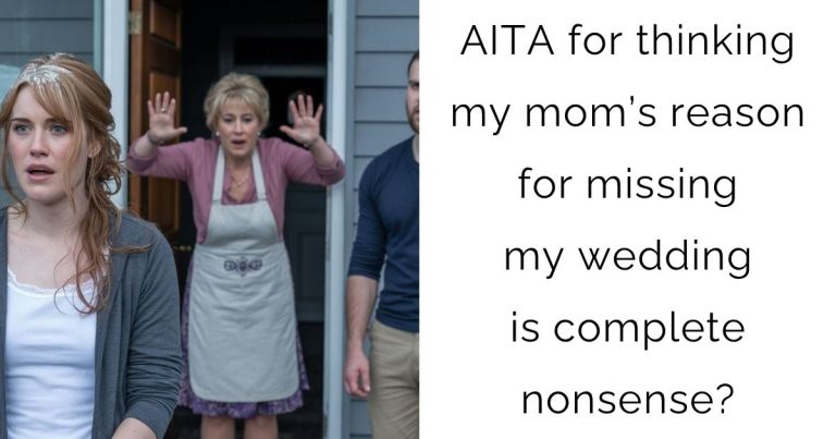 AITA for thinking my mom’s reason for missing my wedding is complete nonsense?
