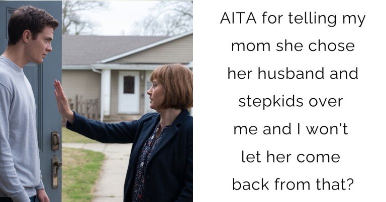 AITA for telling my mom she chose her husband and stepkids over me and I won’t let her come back from that?