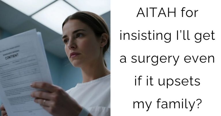 AITAH for insisting I’ll get a surgery even if it upsets my family?