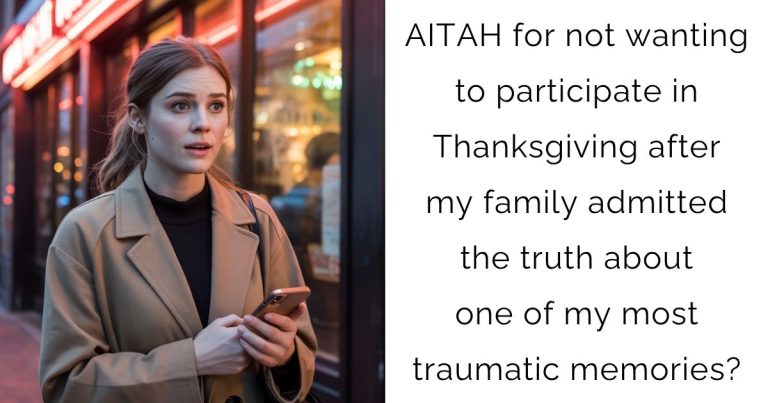 AITAH for not wanting to participate in Thanksgiving after my family admitted the truth about one of my most traumatic memories?