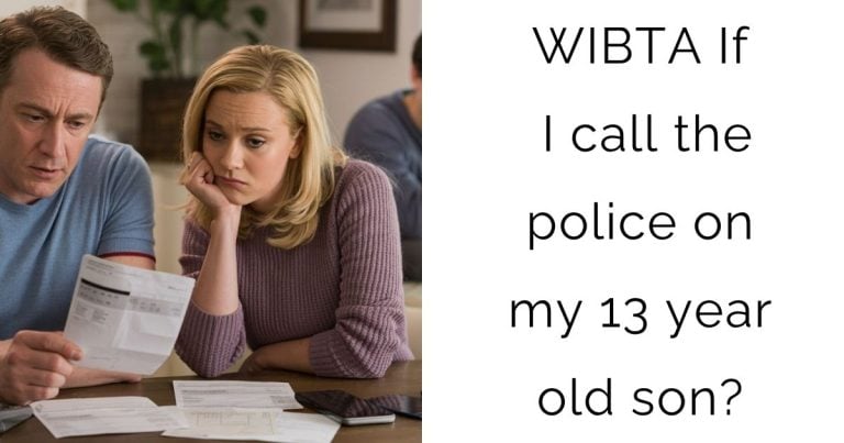 WIBTA If I call the police on my 13 year old son?