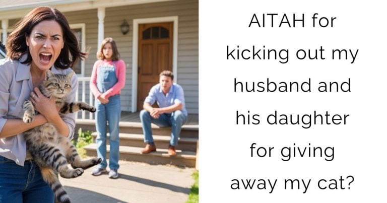 AITAH for kicking out my husband and his daughter for giving away my cat?