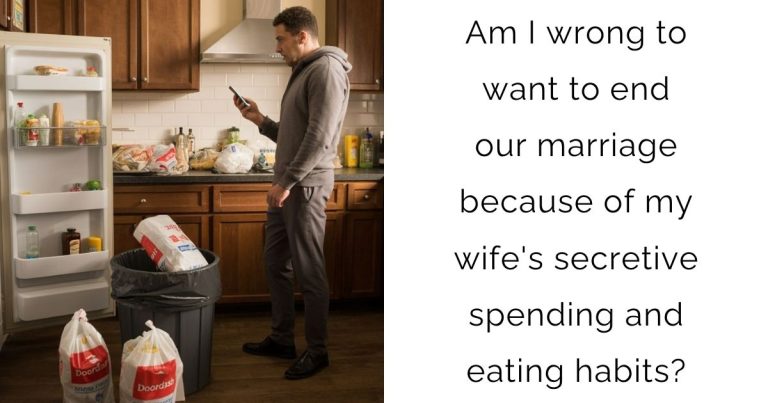 Am I wrong to want to end our marriage because of my wife’s secretive spending and eating habits?
