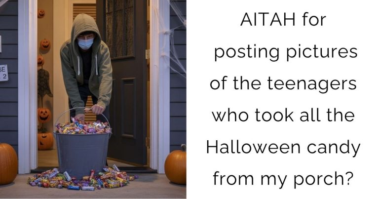 AITAH for posting pictures of the teenagers who took all the Halloween candy from my porch?