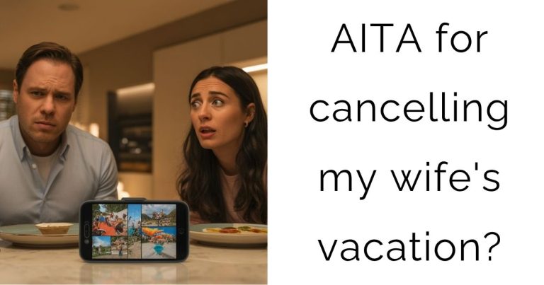 AITA for cancelling my wife’s vacation?