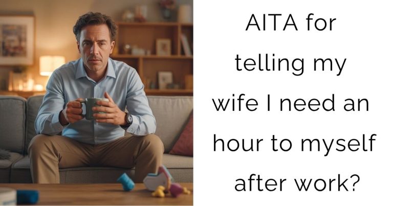 AITA for telling my wife I need an hour to myself after work?