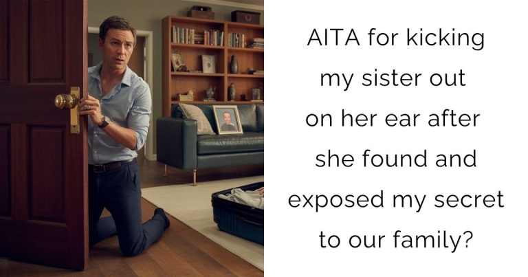 AITA for kicking my sister out on her ear after she found and exposed my secret to our family?