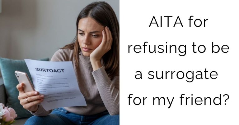AITA for refusing to be a surrogate for my friend?