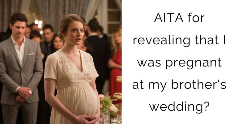AITA for revealing that I was pregnant at my brother’s wedding?