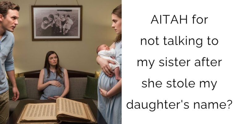 AITAH for not talking to my sister after she stole my daughter’s name?