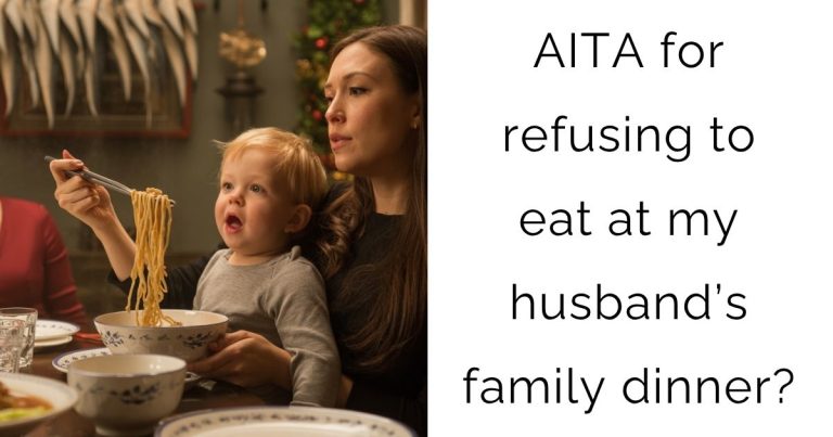 AITA for refusing to eat at my husband’s family dinner?