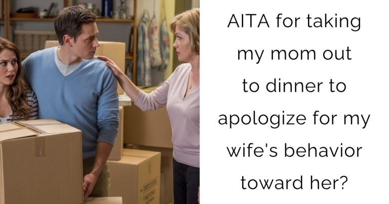 AITA for taking my mom out to dinner to apologize for my wife’s behavior toward her?