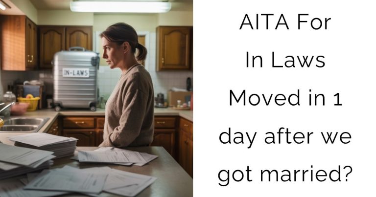 AITA For In Laws Moved in 1 day after we got married?