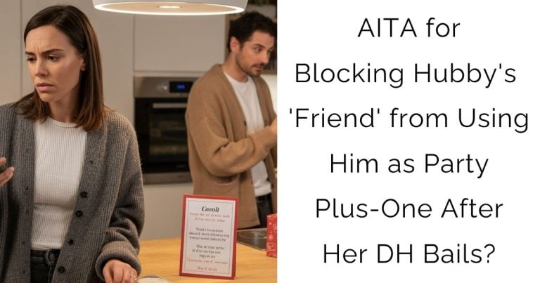 AITA for Blocking Hubby’s ‘Friend’ from Using Him as Party Plus-One After Her DH Bails?