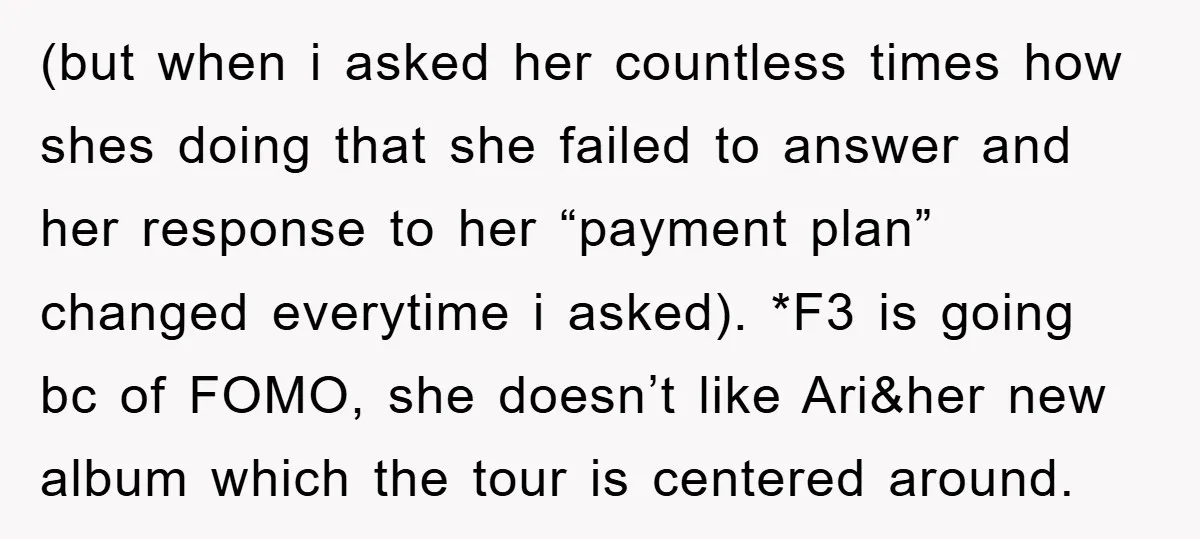 (but when i asked her countless times how shes doing that she failed to answer and her response to her “payment plan” changed everytime i asked). *F3 is going bc...