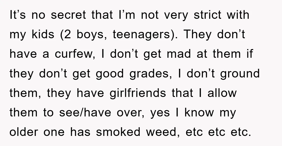 It’s no secret that I’m not very strict with my kids (2 boys, teenagers). They don’t have a curfew, I don’t get mad at them if they don’t get good...