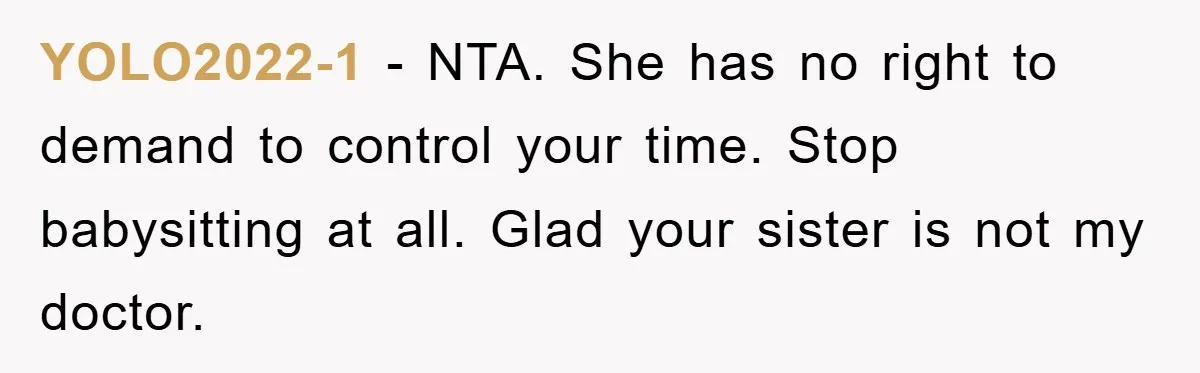 YOLO2022-1 − NTA. She has no right to demand to control your time. Stop babysitting at all. Glad your sister is not my doctor.