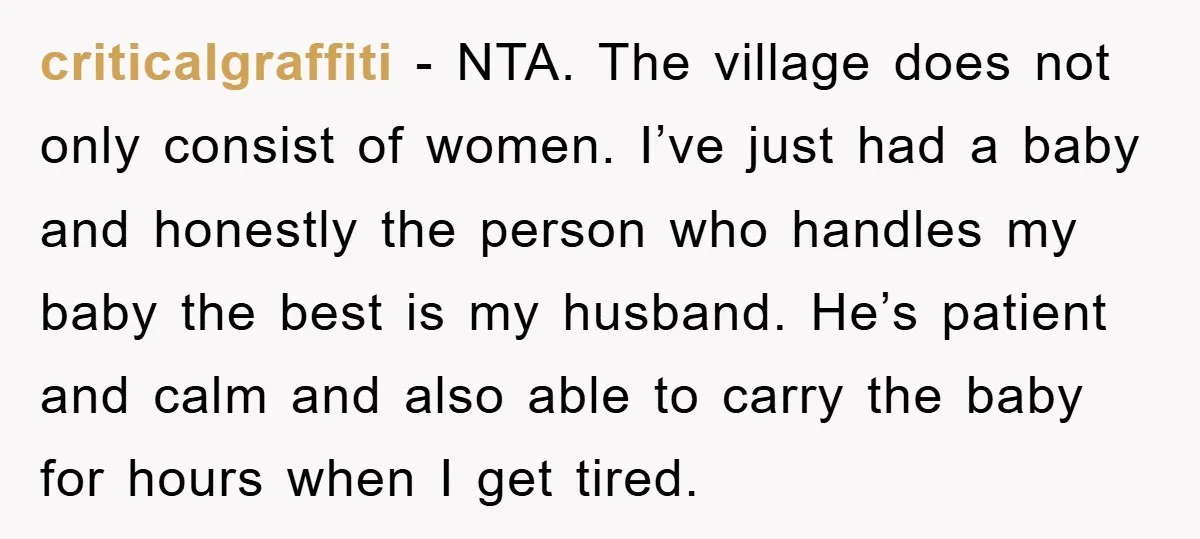 criticalgraffiti − NTA. The village does not only consist of women. I’ve just had a baby and honestly the person who handles my baby the best is my husband. He’s...
