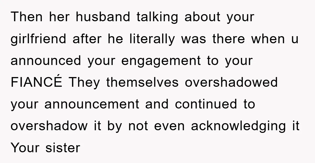 Then her husband talking about your girlfriend after he literally was there when u announced your engagement to your FIANCÉ They themselves overshadowed your announcement and continued to overshadow it...