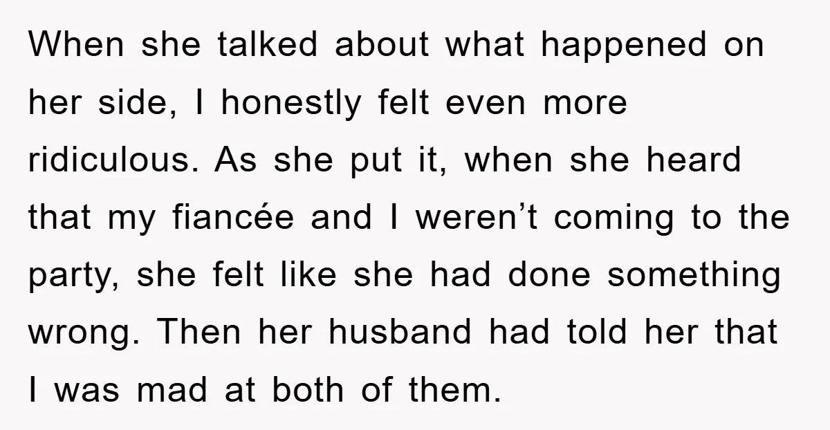 When she talked about what happened on her side, I honestly felt even more ridiculous. As she put it, when she heard that my fiancée and I weren’t coming to...