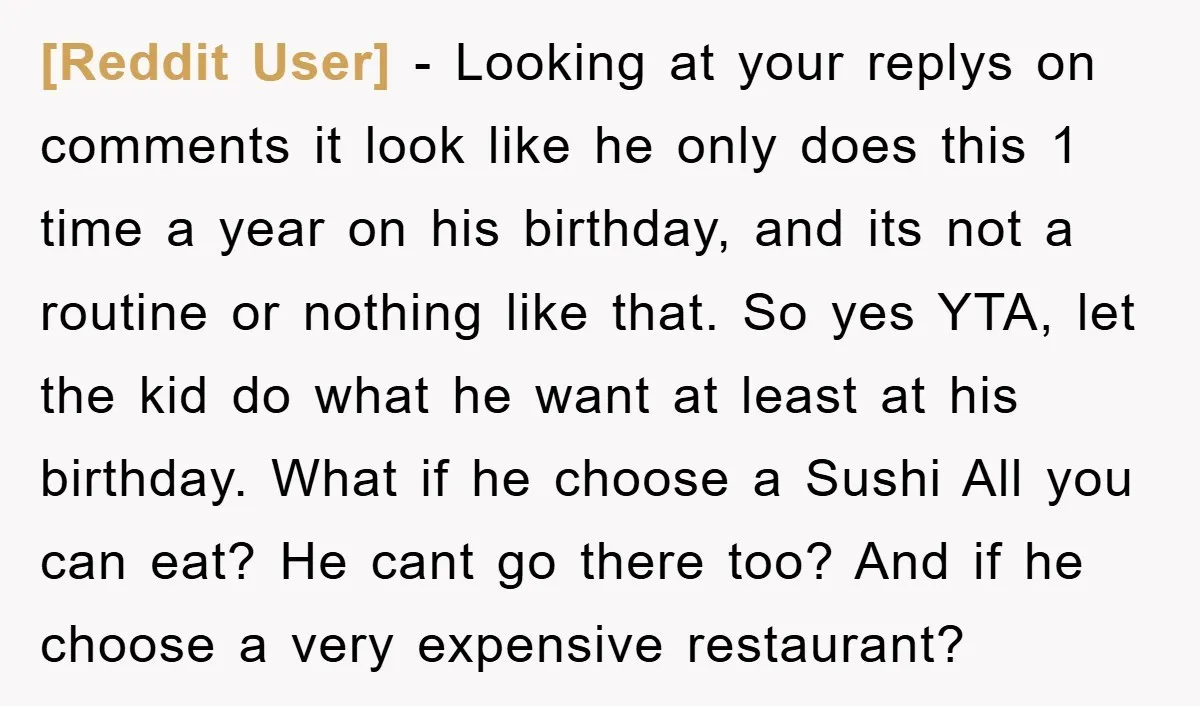 [Reddit User] − Looking at your replys on comments it look like he only does this 1 time a year on his birthday, and its not a routine or nothing...