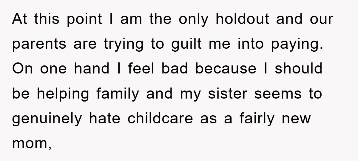 At this point I am the only holdout and our parents are trying to guilt me into paying. On one hand I feel bad because I should be helping family...