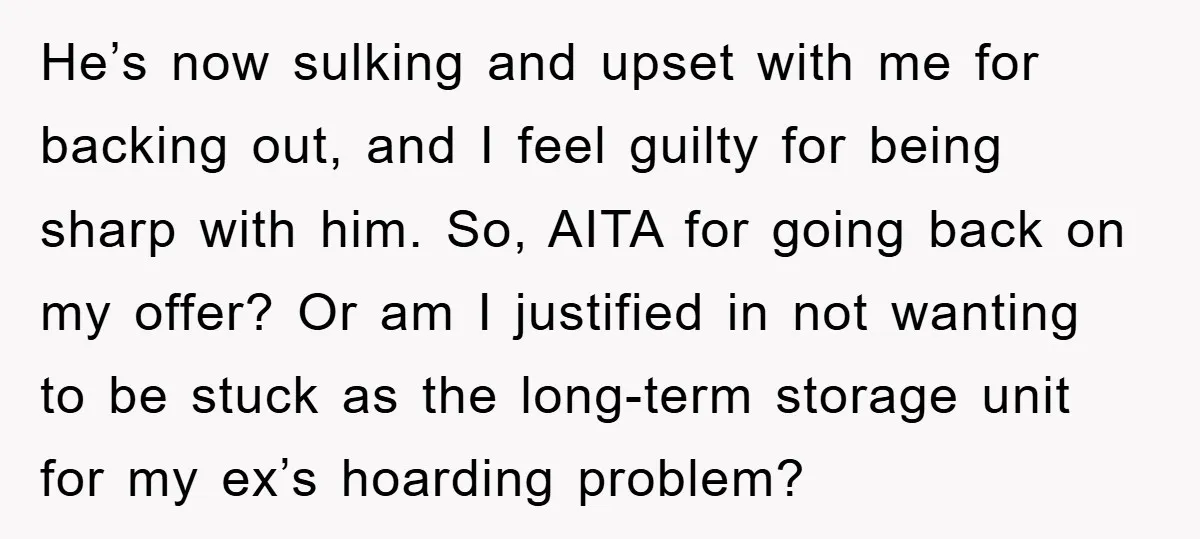 He’s now sulking and upset with me for backing out, and I feel guilty for being sharp with him. So, AITA for going back on my offer? Or am I...