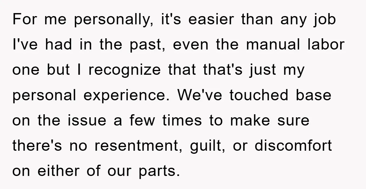 For me personally, it's easier than any job I've had in the past, even the manual labor one but I recognize that that's just my personal experience. We've touched base...