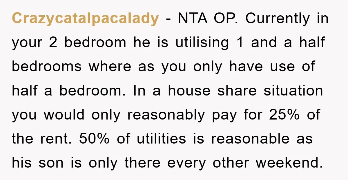 Crazycatalpacalady − NTA OP. Currently in your 2 bedroom he is utilising 1 and a half bedrooms where as you only have use of half a bedroom. In a house...