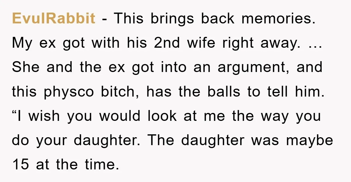 EvulRabbit - This brings back memories. My ex got with his 2nd wife right away. … She and the ex got into an argument, and this physco bitch, has the...