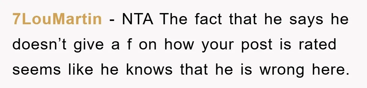 7LouMartin − NTA The fact that he says he doesn’t give a f on how your post is rated seems like he knows that he is wrong here.