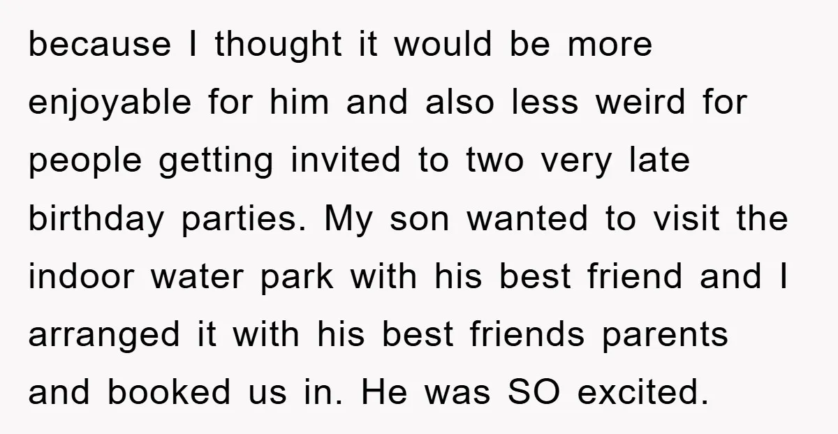 because I thought it would be more enjoyable for him and also less weird for people getting invited to two very late birthday parties. My son wanted to visit the...