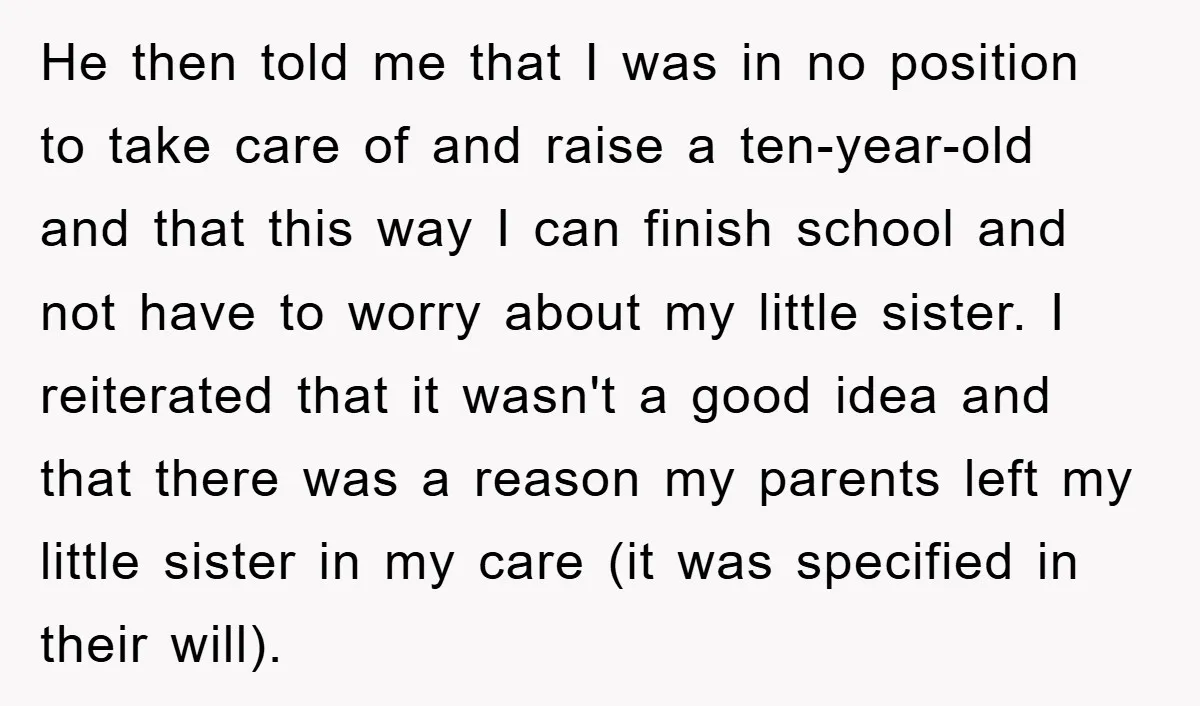 He then told me that I was in no position to take care of and raise a ten-year-old and that this way I can finish school and not have to...