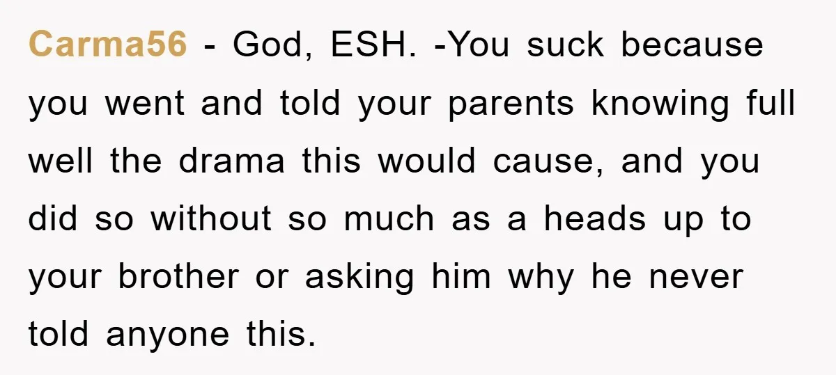 Carma56 − God, ESH. -You suck because you went and told your parents knowing full well the drama this would cause, and you did so without so much as a...