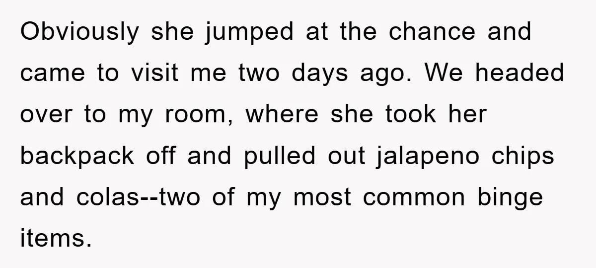 Obviously she jumped at the chance and came to visit me two days ago. We headed over to my room, where she took her backpack off and pulled out jalapeno...