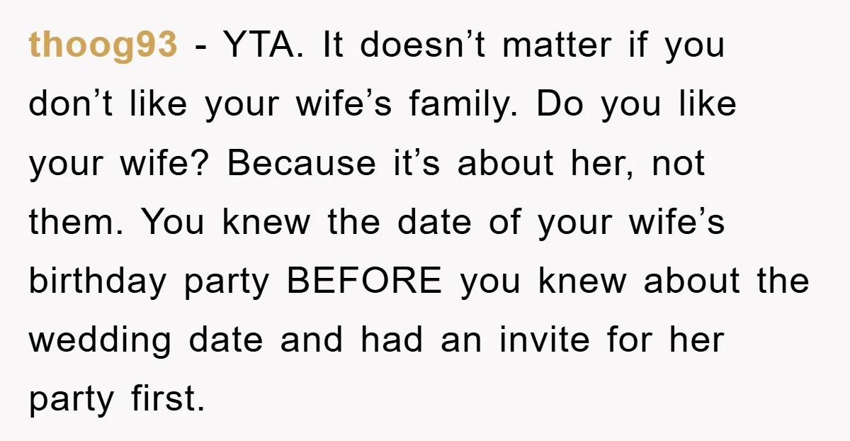 thoog93 − YTA. It doesn’t matter if you don’t like your wife’s family. Do you like your wife? Because it’s about her, not them. You knew the date of your...