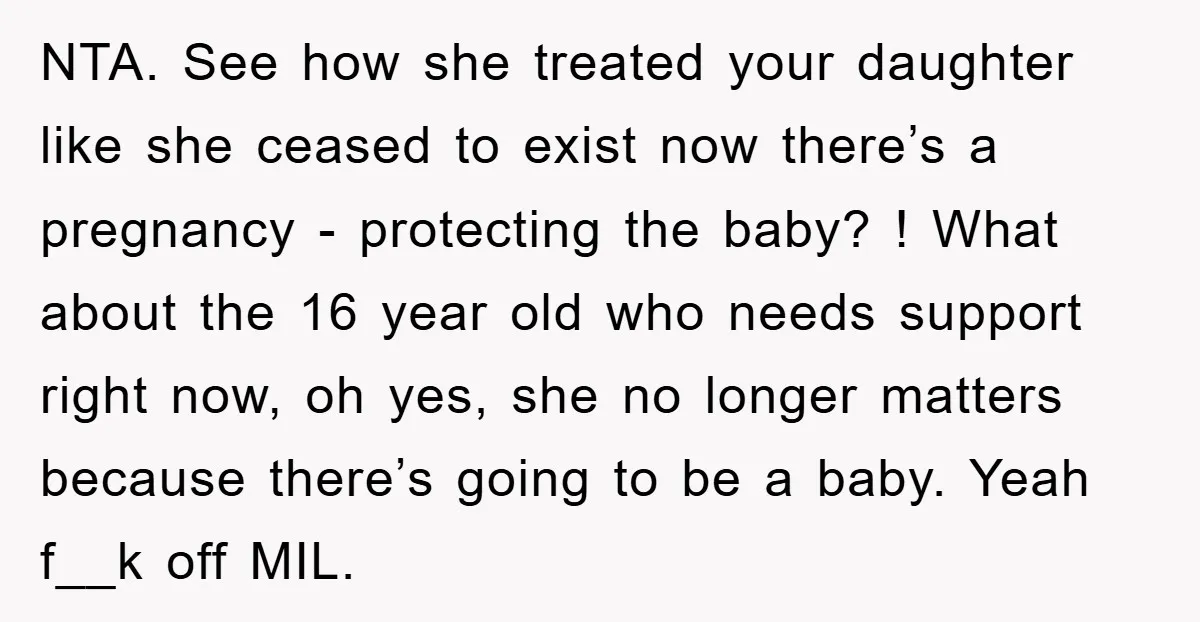 NTA. See how she treated your daughter like she ceased to exist now there’s a pregnancy - protecting the baby? ! What about the 16 year old who needs support...