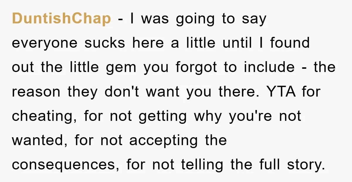 DuntishChap − I was going to say everyone sucks here a little until I found out the little gem you forgot to include - the reason they don't want you...