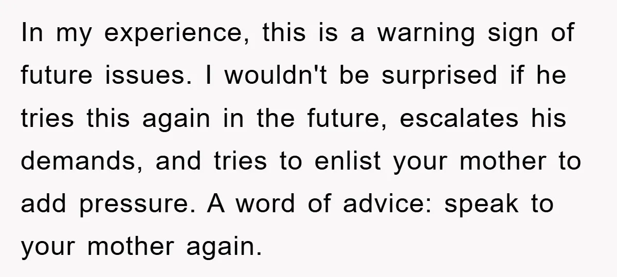 In my experience, this is a warning sign of future issues. I wouldn't be surprised if he tries this again in the future, escalates his demands, and tries to enlist...