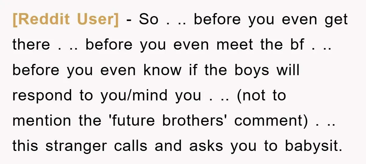 [Reddit User] - So . .. before you even get there . .. before you even meet the bf . .. before you even know if the boys will respond...