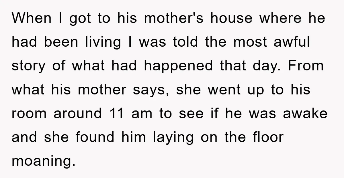 When I got to his mother's house where he had been living I was told the most awful story of what had happened that day. From what his mother says,...