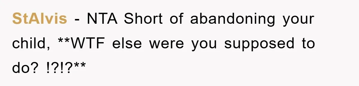 StAlvis − NTA Short of abandoning your child, **WTF else were you supposed to do? !?!?**