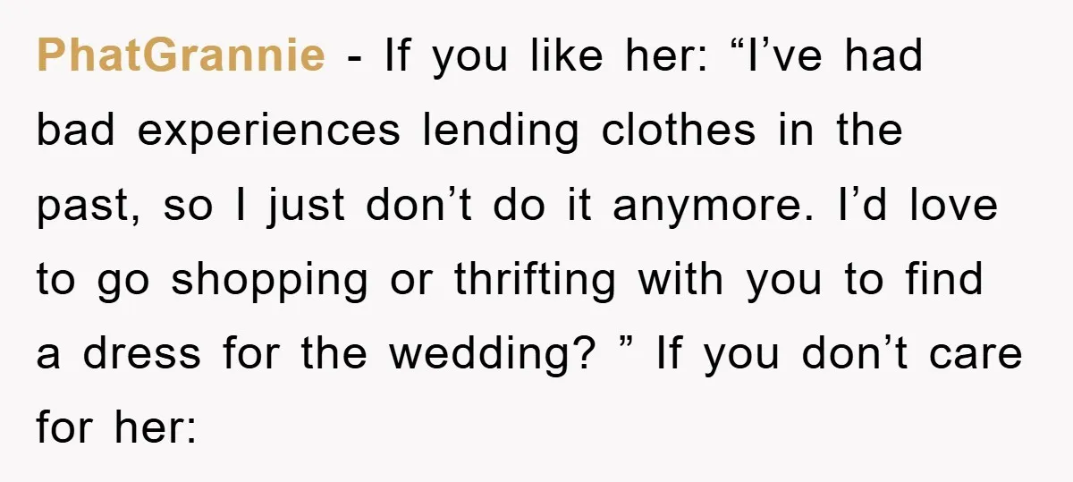 PhatGrannie - If you like her: “I’ve had bad experiences lending clothes in the past, so I just don’t do it anymore. I’d love to go shopping or thrifting with...
