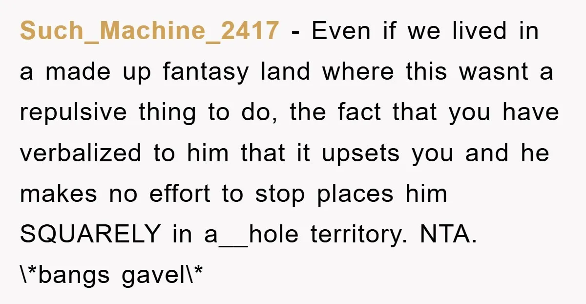 Such_Machine_2417 − Even if we lived in a made up fantasy land where this wasnt a repulsive thing to do, the fact that you have verbalized to him that it...
