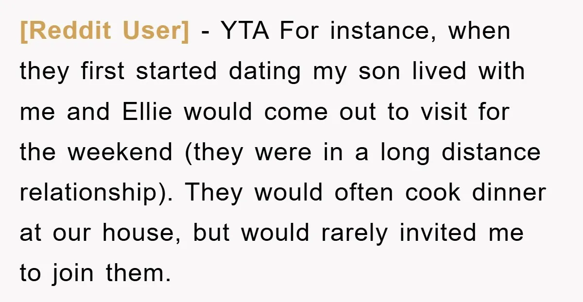 [Reddit User] - YTA For instance, when they first started dating my son lived with me and Ellie would come out to visit for the weekend (they were in a...