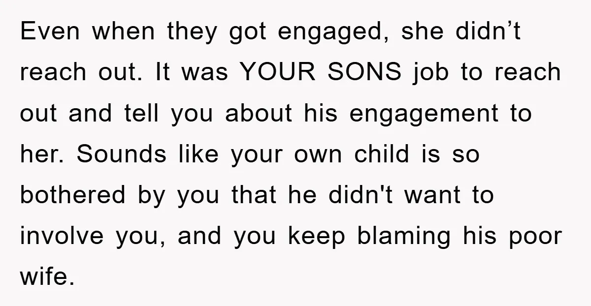 Even when they got engaged, she didn’t reach out. It was YOUR SONS job to reach out and tell you about his engagement to her. Sounds like your own child...
